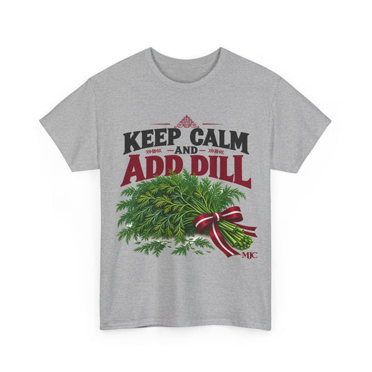 Keep Calm and Add Dill T-Shirt | Funny Latvian Gift | BalticAF