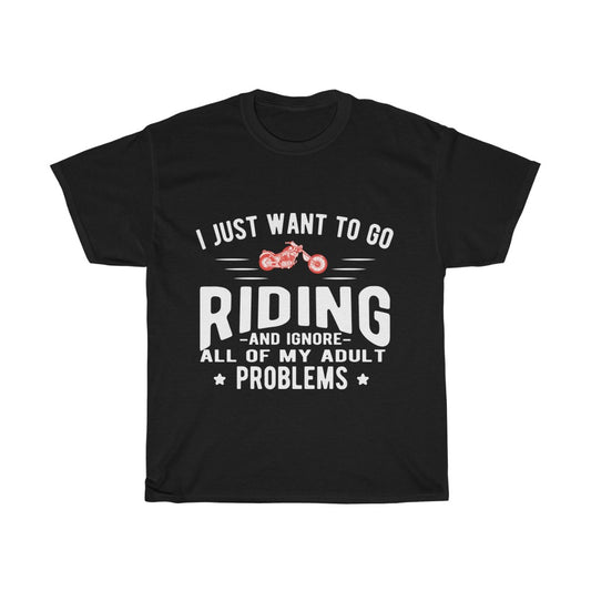 I Just Want to Go RIDING... - Unisex Heavy Cotton Tee