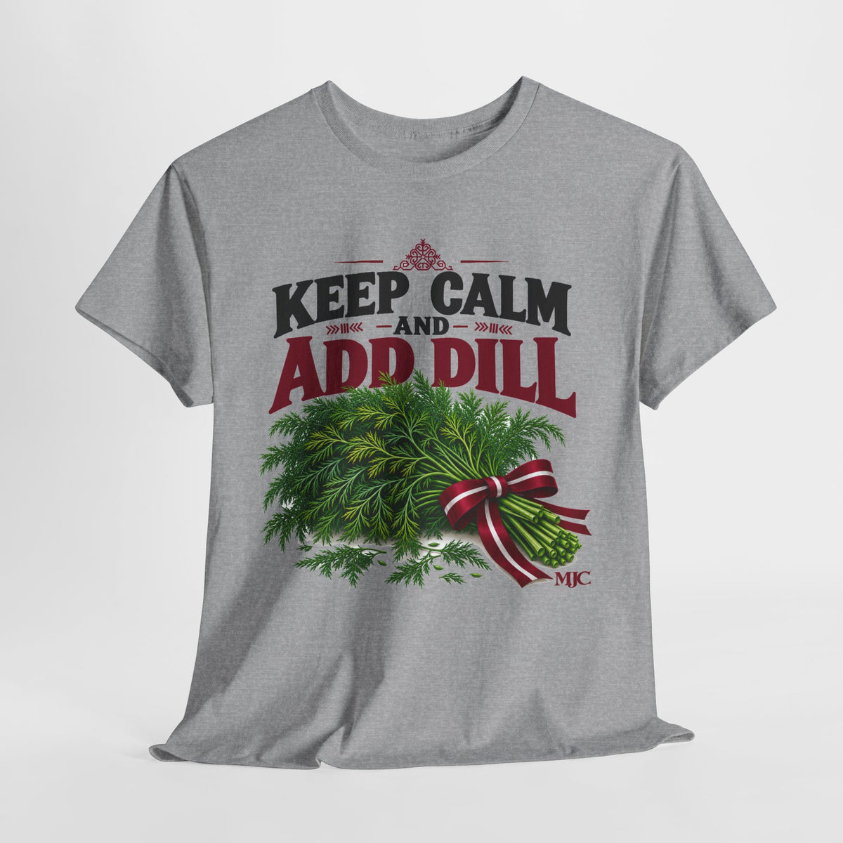 Keep Calm and Add Dill T-Shirt | Funny Latvian Gift | BalticAF
