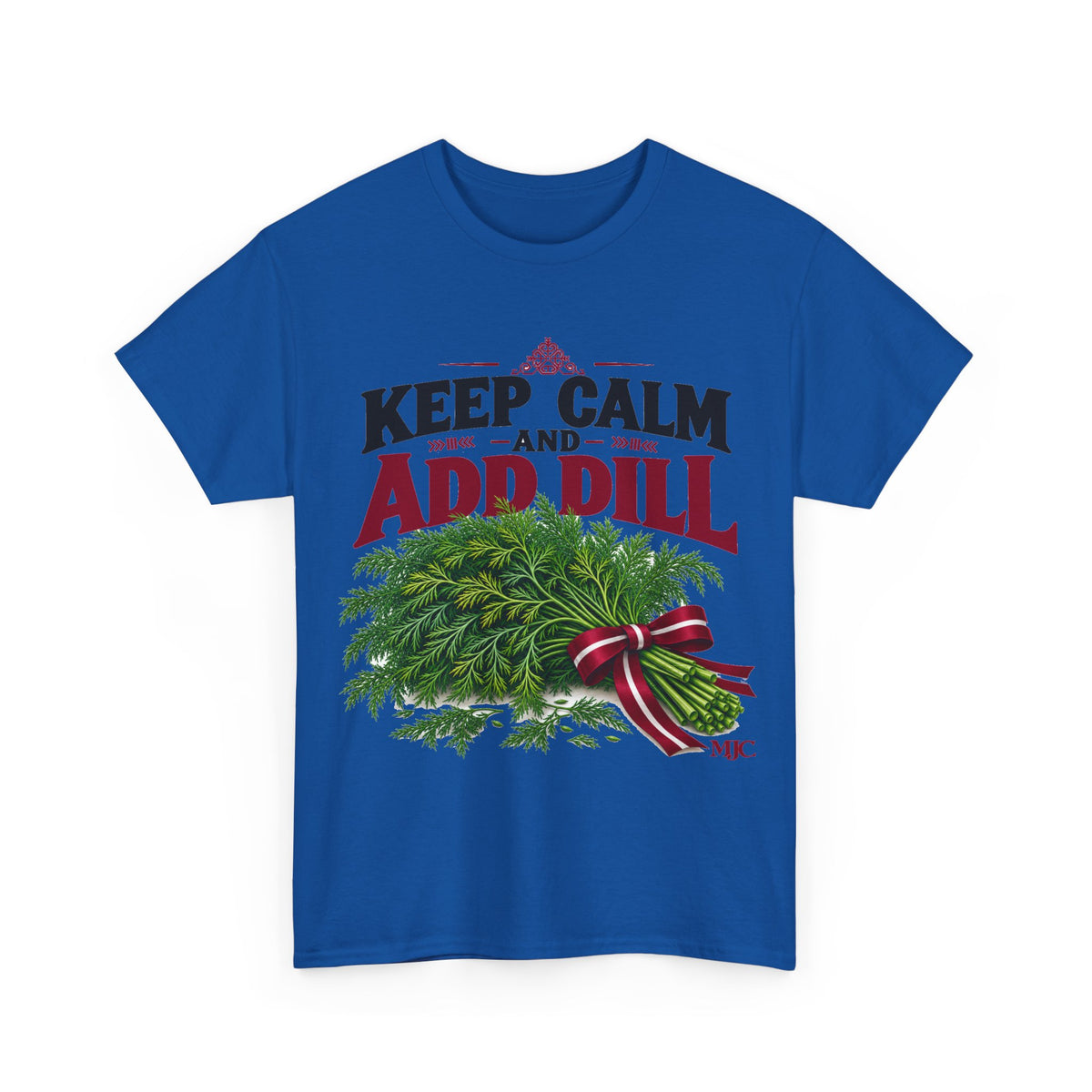 Keep Calm and Add Dill T-Shirt | Funny Latvian Gift | BalticAF