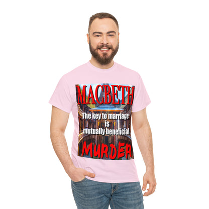 MACBETH the key to marriage is...- Unisex Heavy Cotton Tee