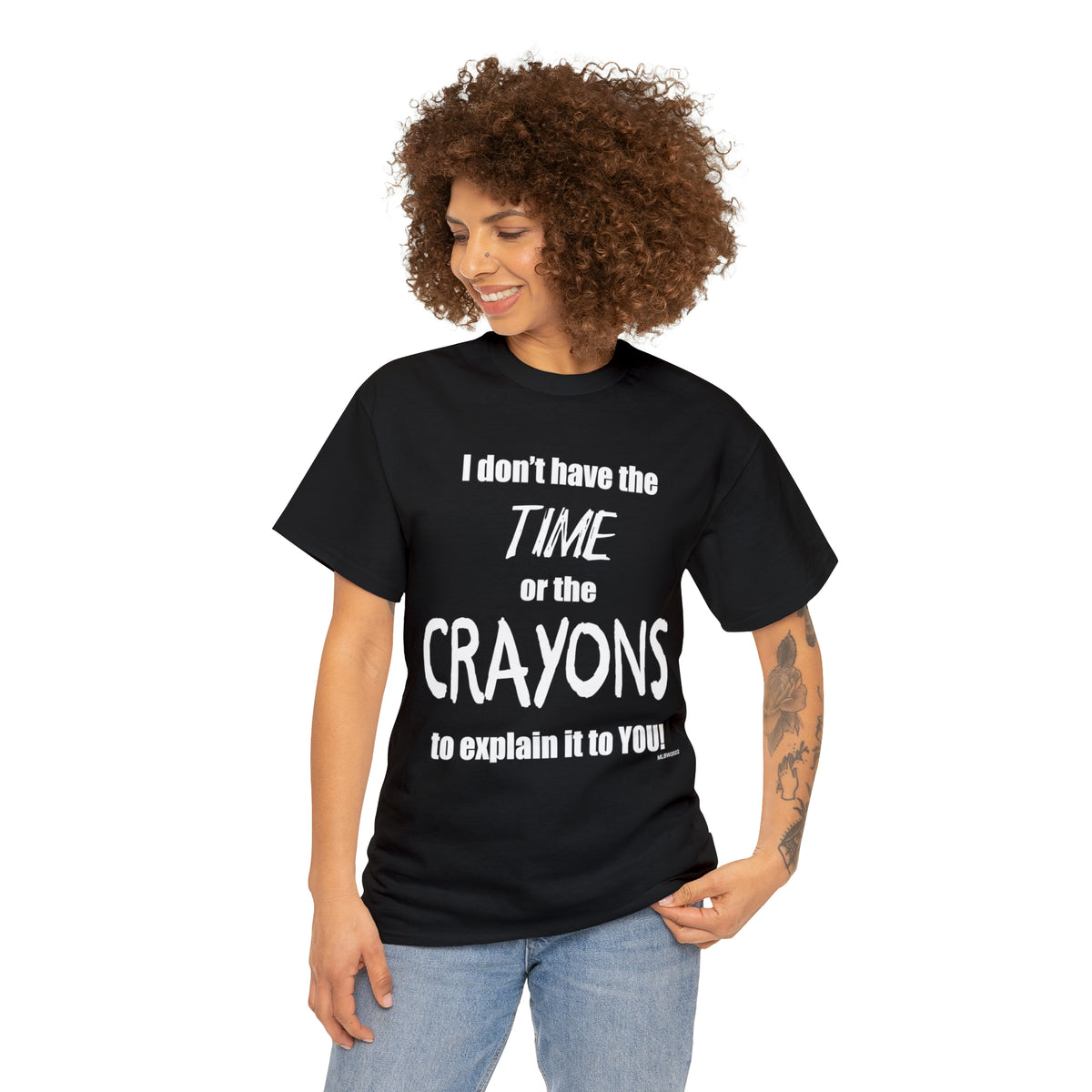 Don't have the TIME or the CRAYONS - Printed in the USA - Unisex Heavy Cotton Tee