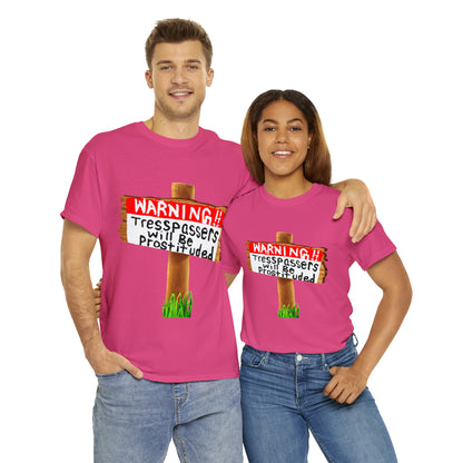 WARNING TRESSPASSERS WILL BE PROSTITUDED - Funny Unisex Heavy Cotton Tee - AUS