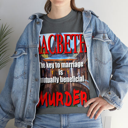 MACBETH the key to marriage is...- Unisex Heavy Cotton Tee
