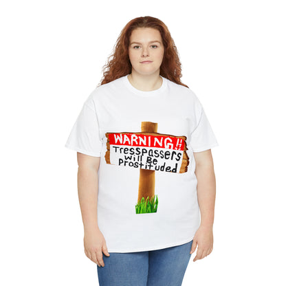 WARNING TRESSPASSERS WILL BE PROSTITUDED - Funny Unisex Heavy Cotton Tee - AUS