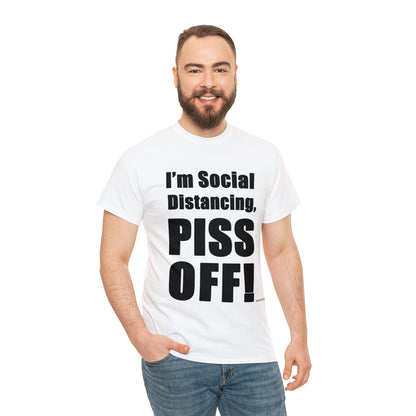 I'm Social Distancing, PI*S O*F! - Unisex Heavy Cotton Tee (White)