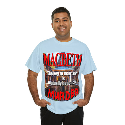 MACBETH the key to marriage is...- Unisex Heavy Cotton Tee