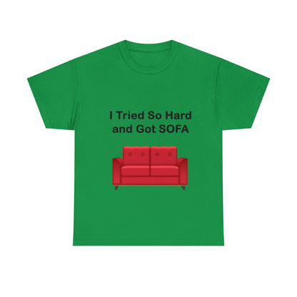 I TRIED SO HARD FOR SOFA T-SHIRT - Unisex Heavy Cotton Tee - AUS