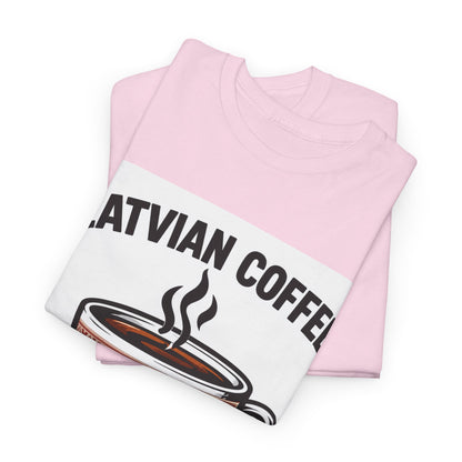 Latvian Coffee T-Shirt | Funny Latvian Heritage Gift | BalticAF