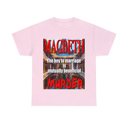 MACBETH the key to marriage is...- Unisex Heavy Cotton Tee