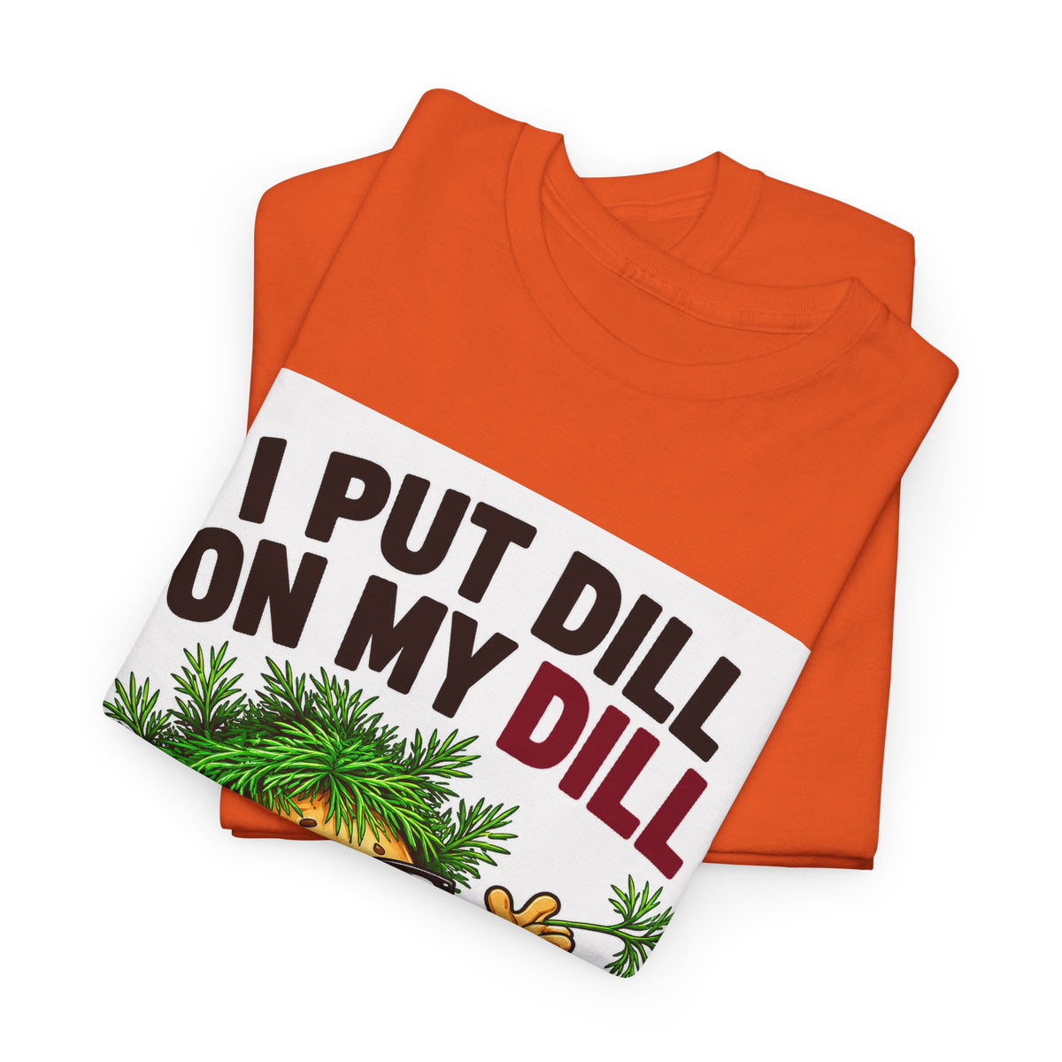 I Put Dill on My Dill T-Shirt | Funny Latvian Gift | BalticAF