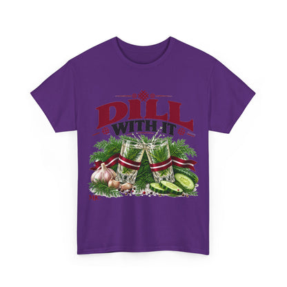 DILL WITH IT T-Shirt | Funny Latvian Dill & Pickle Shirt | BalticAF