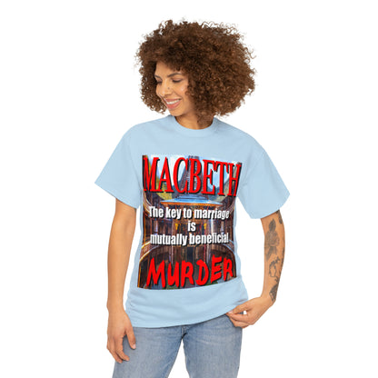 MACBETH the key to marriage is...- Unisex Heavy Cotton Tee