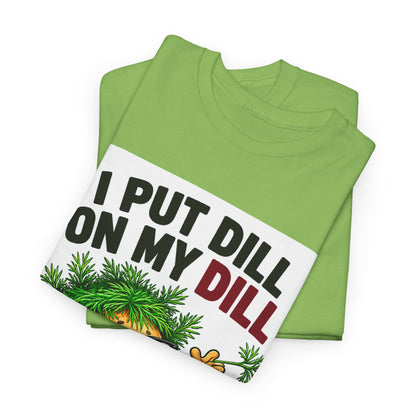 I Put Dill on My Dill T-Shirt | Funny Latvian Gift | BalticAF