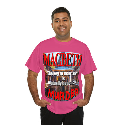 MACBETH the key to marriage is...- Unisex Heavy Cotton Tee