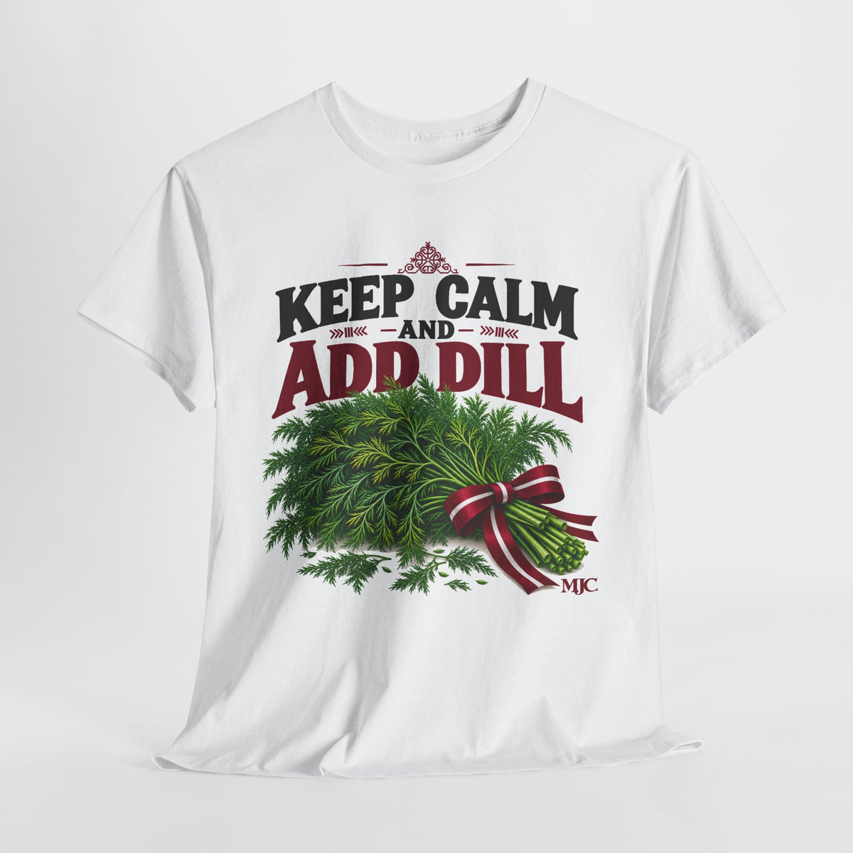 Keep Calm and Add Dill T-Shirt | Funny Latvian Gift | BalticAF