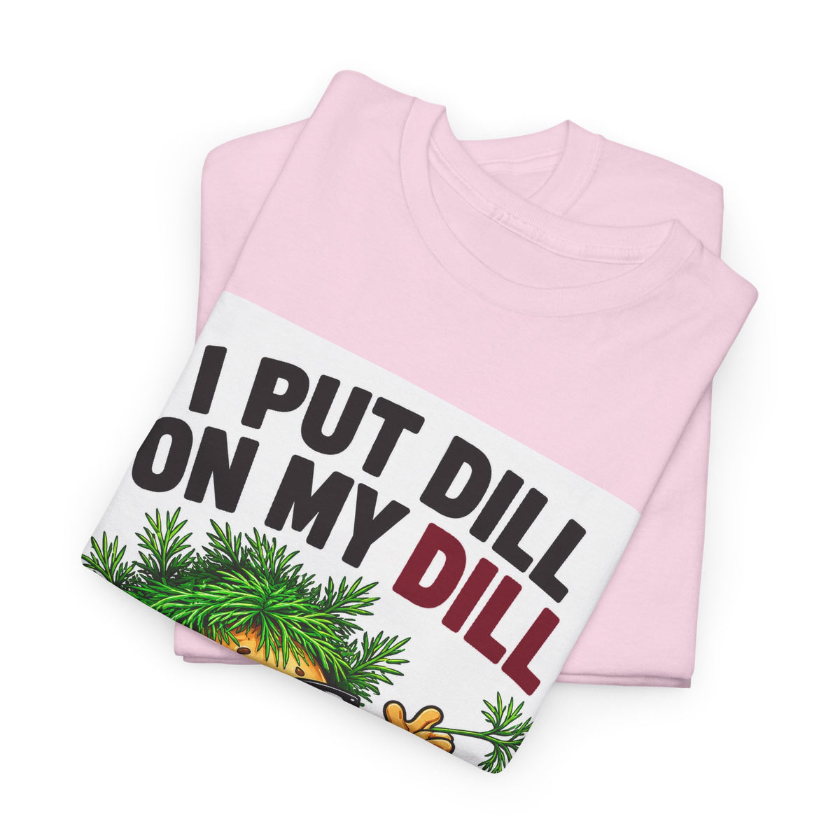 I Put Dill on My Dill T-Shirt | Funny Latvian Gift | BalticAF