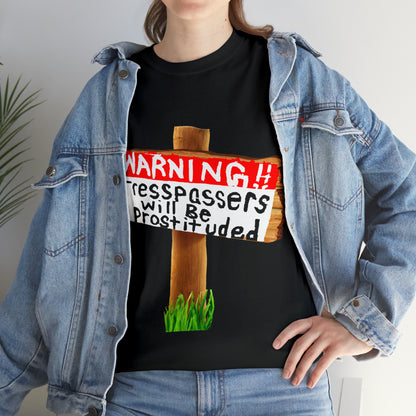WARNING TRESSPASSERS WILL BE PROSTITUDED - Funny Unisex Heavy Cotton Tee - AUS