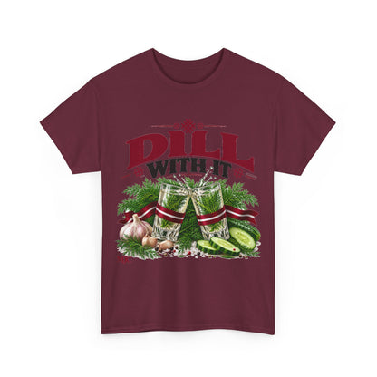 DILL WITH IT T-Shirt | Funny Latvian Dill & Pickle Shirt | BalticAF