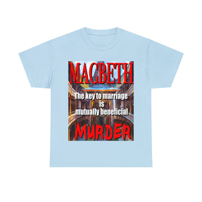 MACBETH the key to marriage is...- Unisex Heavy Cotton Tee
