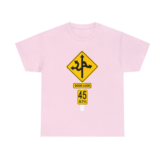 CRAZY FUNNY GOOD LUCK ROAD SIGN 45 MPH - Unisex Heavy Cotton Tee - USA