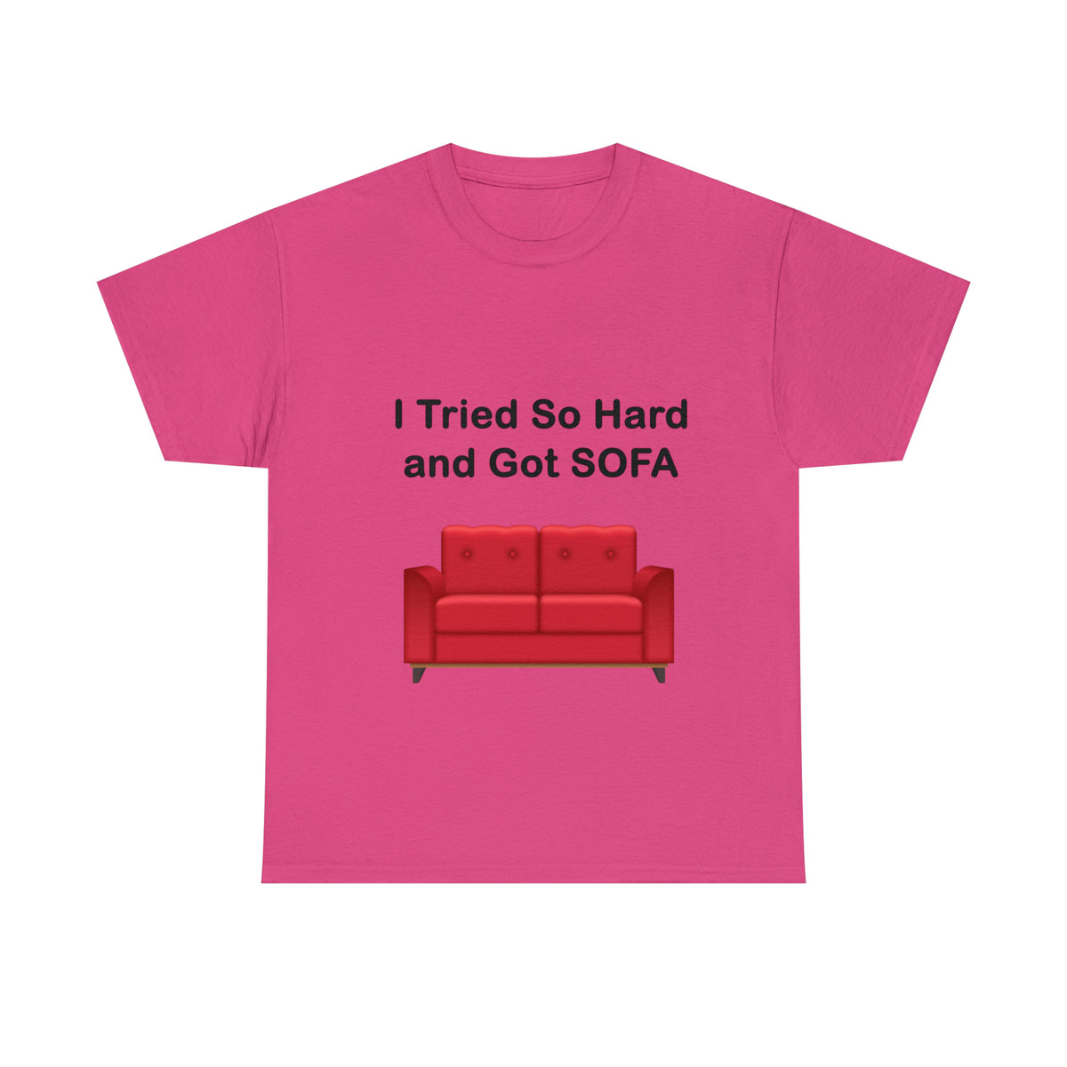 I TRIED SO HARD FOR SOFA T-SHIRT - Unisex Heavy Cotton Tee - AUS