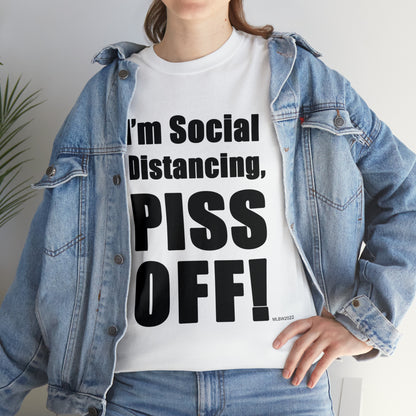 I'm Social Distancing, PI*S O*F! - Unisex Heavy Cotton Tee (White)