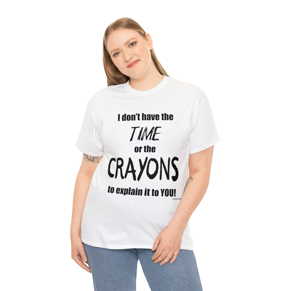 Don't have the TIME or the CRAYONS - Unisex Heavy Cotton Tee (BLACK TEXT) - USA