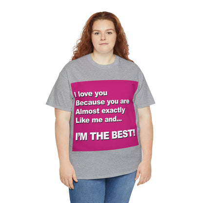 I Love You Because - Unisex Tee