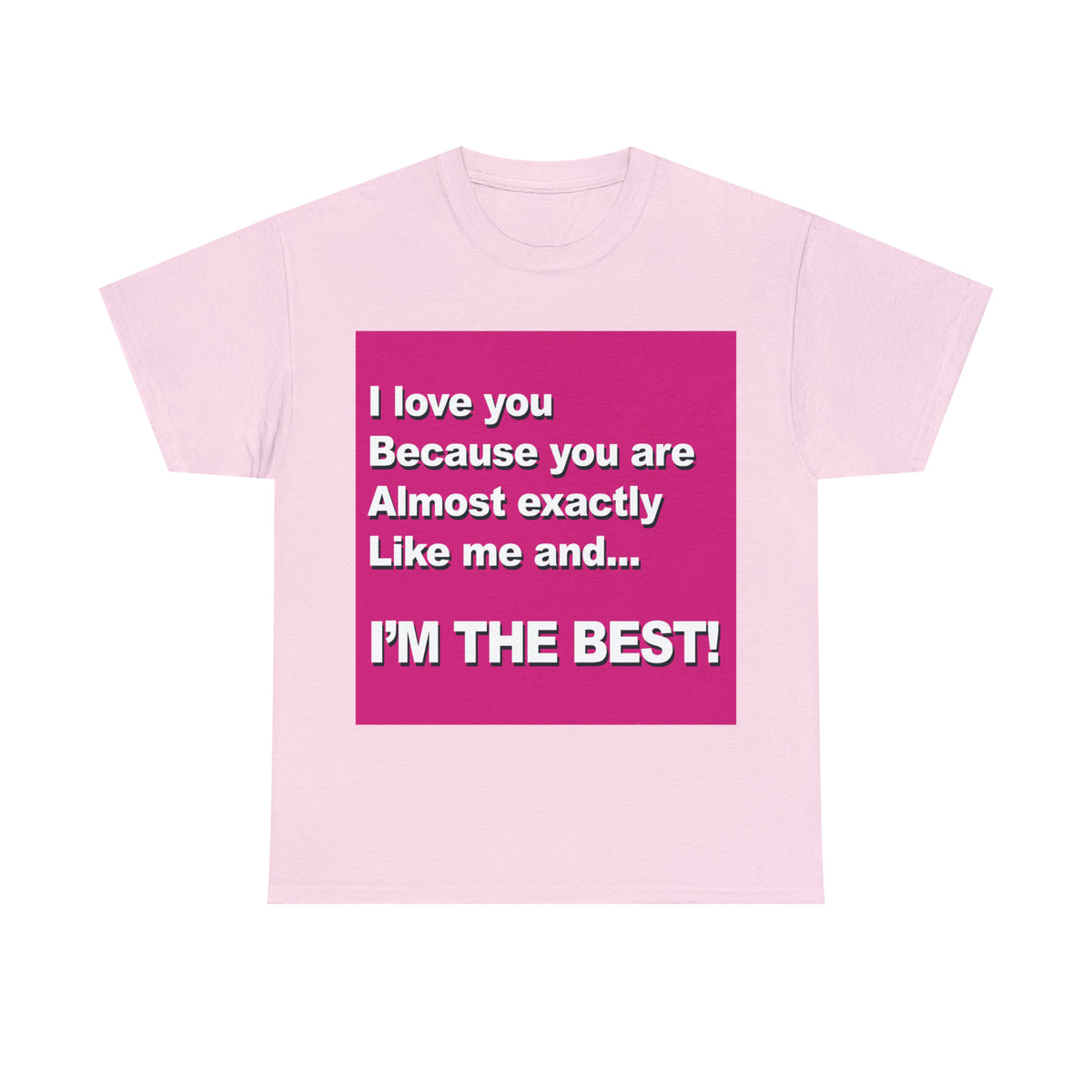 I Love You Because - Unisex Tee