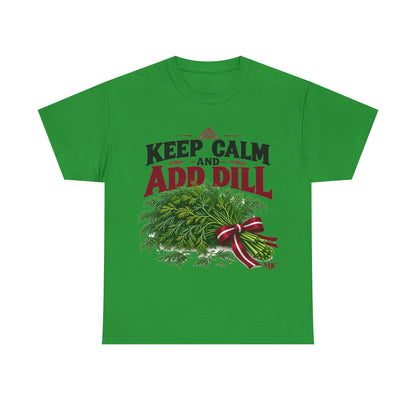 Keep Calm and Add Dill T-Shirt | Funny Latvian Gift | BalticAF