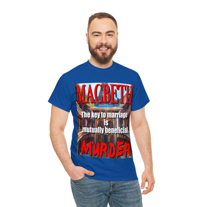 MACBETH the key to marriage is...- Unisex Heavy Cotton Tee