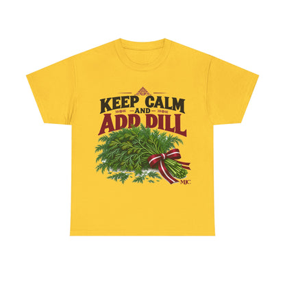 Keep Calm and Add Dill T-Shirt | Funny Latvian Gift | BalticAF