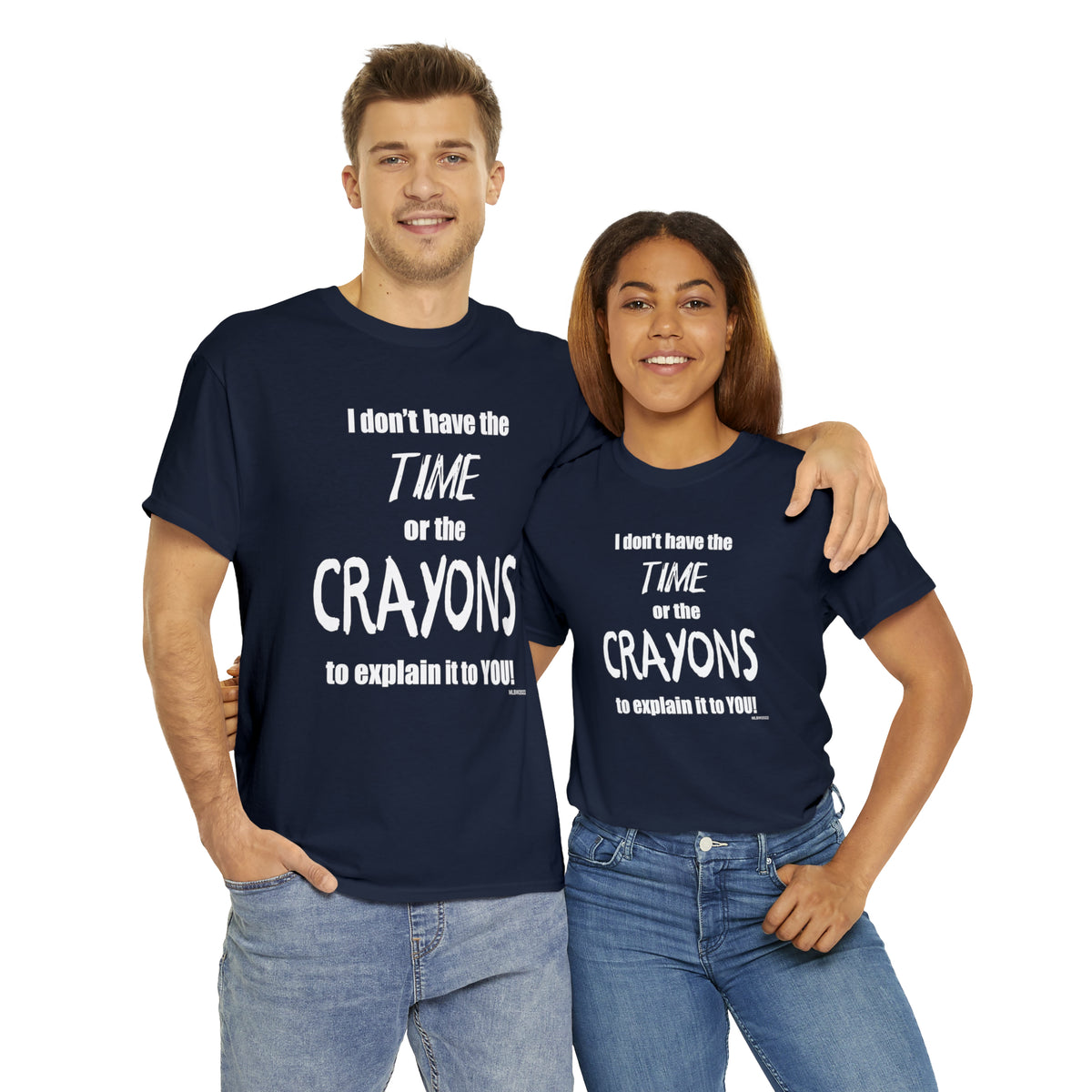Don't have the TIME or the CRAYONS - Printed in the EU - Unisex Heavy Cotton Tee