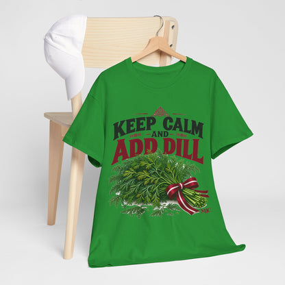 Keep Calm and Add Dill T-Shirt | Funny Latvian Gift | BalticAF
