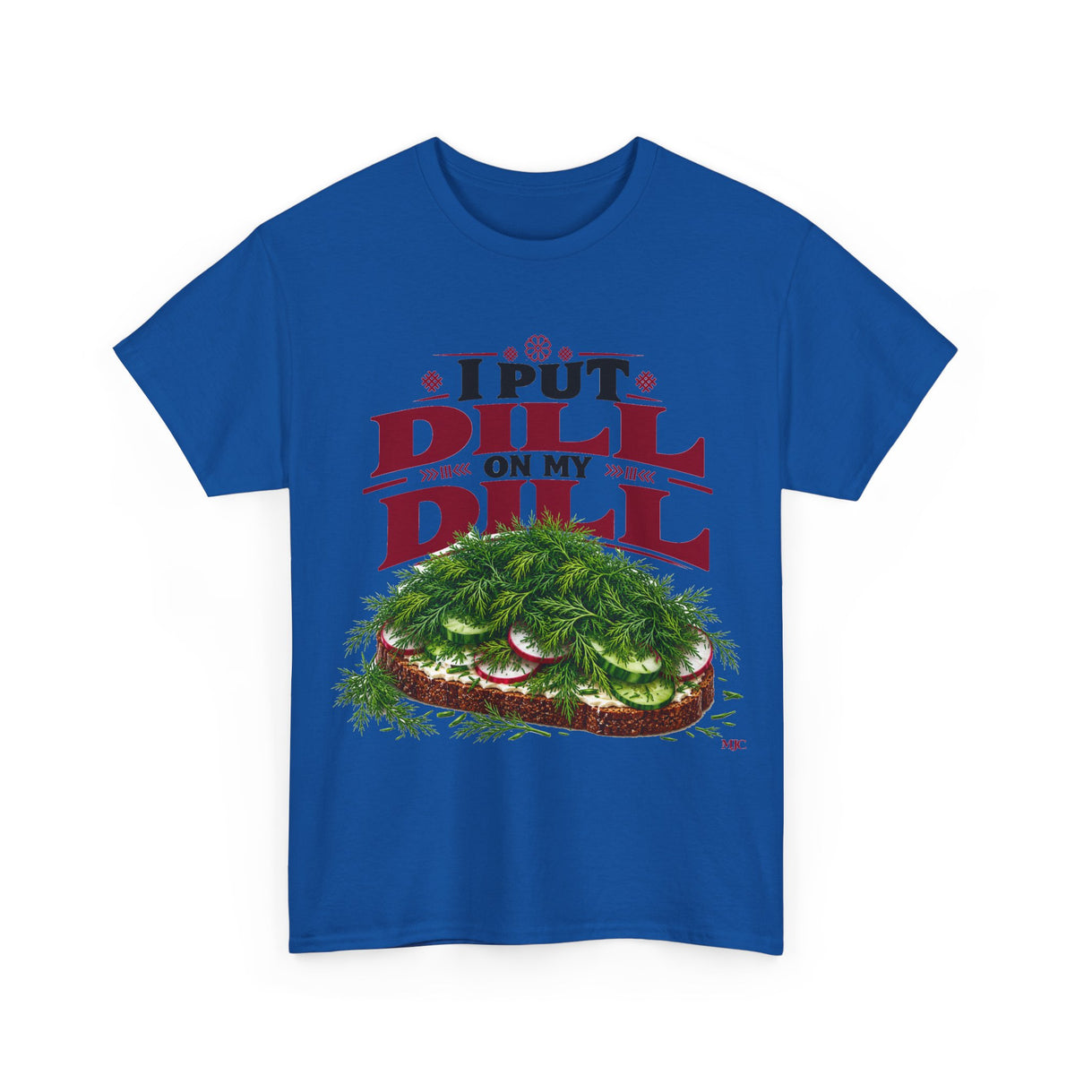 I Put Dill on My Dill T-Shirt | Funny Latvian Gift | BalticAF