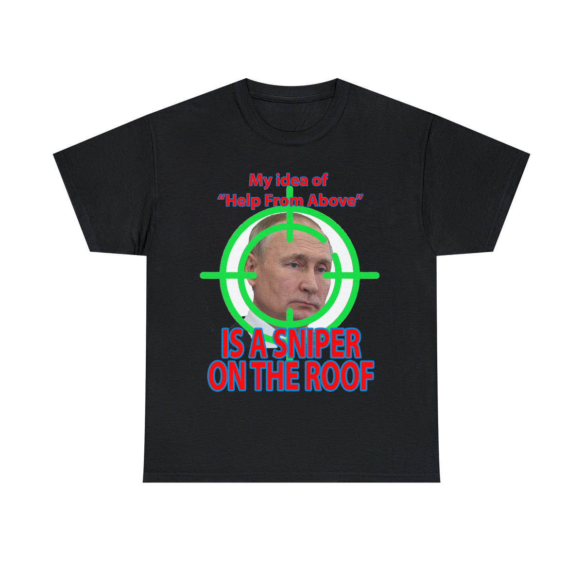 Help from Above SNIPER ON THE ROOF - Funny Unisex Heavy Cotton Tee - USA
