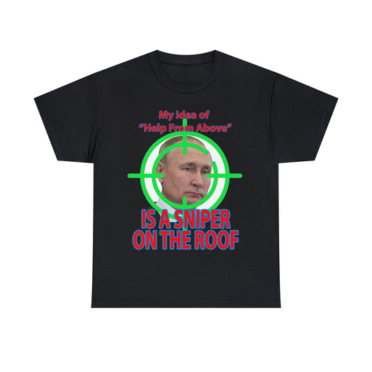 Help from Above SNIPER ON THE ROOF - Funny Unisex Heavy Cotton Tee - USA
