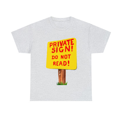 PRIVATE SIGN! DO NOT READ! Silly Sign - Unisex Heavy Cotton Tee - AUS