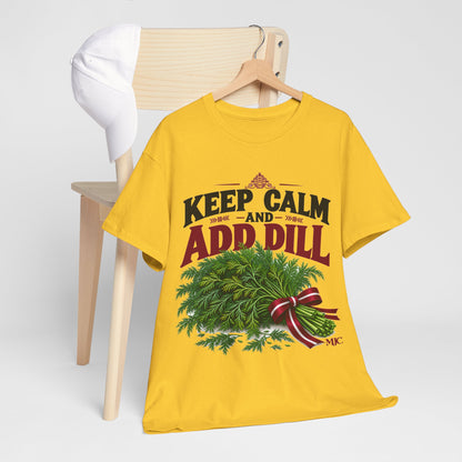 Keep Calm and Add Dill T-Shirt | Funny Latvian Gift | BalticAF