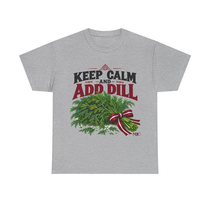 Keep Calm and Add Dill T-Shirt | Funny Latvian Gift | BalticAF