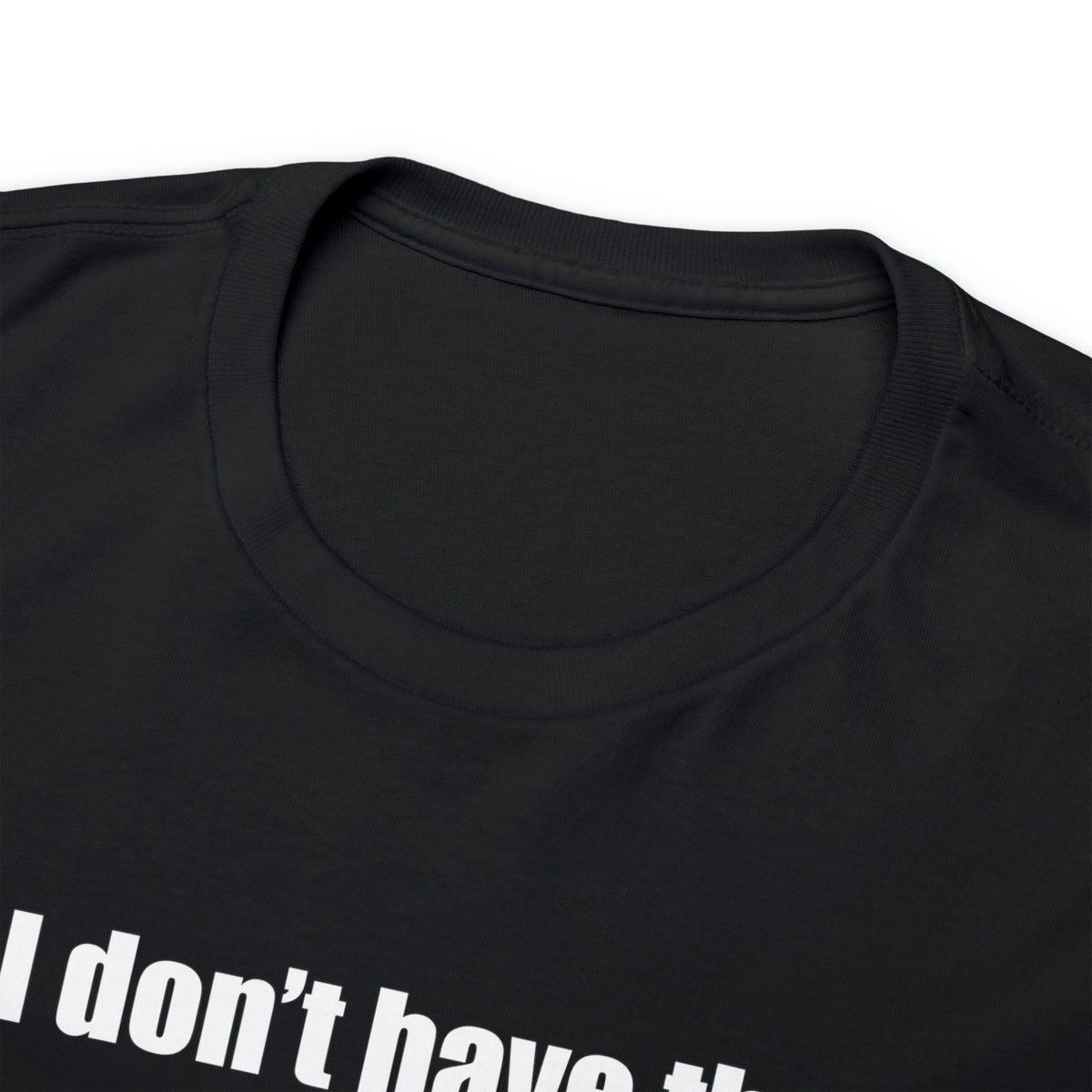 Don't have the TIME or the CRAYONS - Printed in the EU - Unisex Heavy Cotton Tee