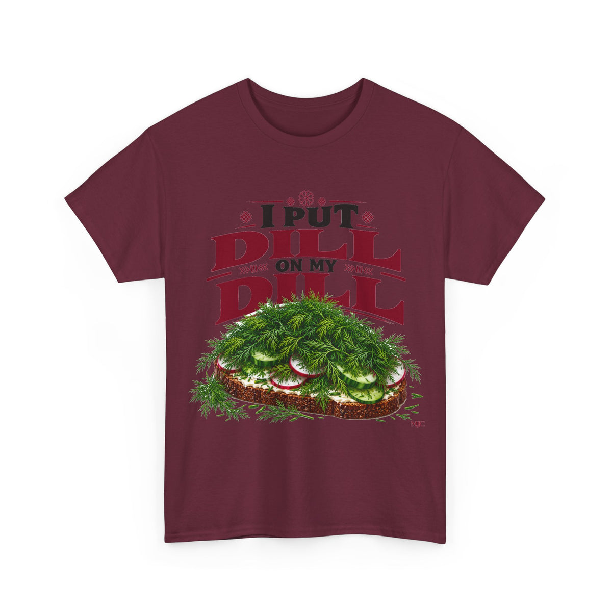 I Put Dill on My Dill T-Shirt | Funny Latvian Gift | BalticAF