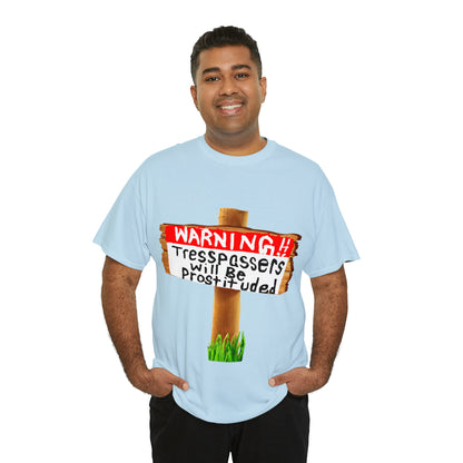 WARNING TRESSPASSERS WILL BE PROSTITUDED - Funny Unisex Heavy Cotton Tee - AUS