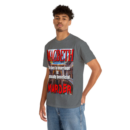 MACBETH the key to marriage is...- Unisex Heavy Cotton Tee