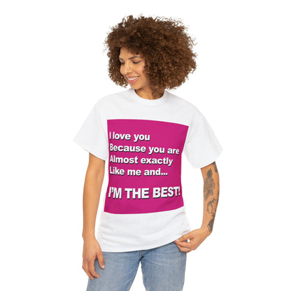 I Love You Because - Unisex Tee