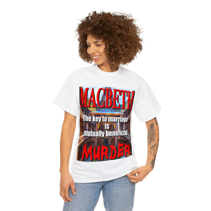 MACBETH the key to marriage is...- Unisex Heavy Cotton Tee
