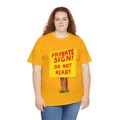 PRIVATE SIGN! DO NOT READ! Silly Sign - Unisex Heavy Cotton Tee - AUS
