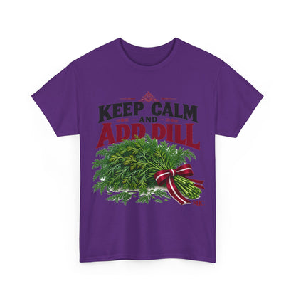 Keep Calm and Add Dill T-Shirt | Funny Latvian Gift | BalticAF
