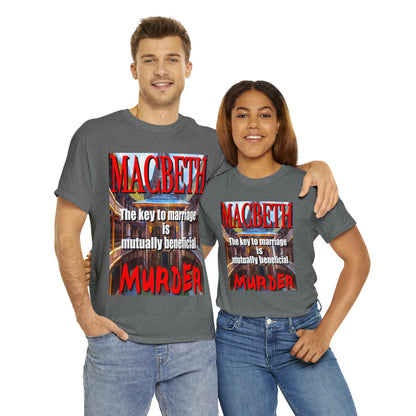 MACBETH the key to marriage is...- Unisex Heavy Cotton Tee